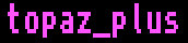 topaz_plus topaz_plus